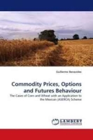 Commodity Prices, Options and Futures Behaviour: The Cases of Corn and Wheat with an Application to the Mexican (ASERCA) Scheme артикул 9504c.