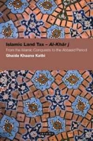 Islamic Land Tax - Al-Kharaj: From the Islamic Conquests to the Abbasid Period (Contemp Arab Scholarship in the Social Sciences) артикул 9509c.