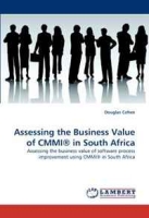 Assessing the Business Value of CMMI® in South Africa: Assessing the business value of software process improvement using CMMI® in South Africa артикул 9524c.