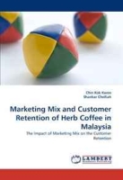 Marketing Mix and Customer Retention of Herb Coffee in Malaysia: The Impact of Marketing Mix on the Customer Retention артикул 9570c.