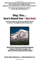 Hey You Don't Stand Out - Get Out: The PersonalSuccess Marketing 40/20/40 System To Rescue The Highly-Trained Professional артикул 9595c.