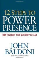12 Steps to Power Presence: How to Exert Your Authority to Lead артикул 9604c.