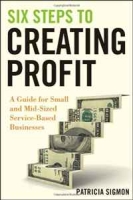 Six Steps to Creating Profit: A Guide for Small and Mid-Sized Service-Based Businesses артикул 9610c.