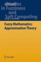Fuzzy Mathematics: Approximation Theory (Studies in Fuzziness and Soft Computing) артикул 9674c.