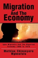 Migration and the Economy: Igbo Migrants and the Nigerian Economy 1900 to 1975 артикул 9709c.