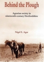 Behind the Plough : The Agricultural Society of Nineteenth-Century Hertfordshire артикул 9716c.