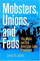 Mobsters, Unions, and Feds: The Mafia and the American Labor Movement артикул 9721c.