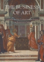 The Business of Art : Contracts and the Comissioning Process in Renaissance Italy артикул 9731c.