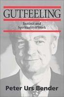 Gutfeeling: Instinct and Spirituality @ Work артикул 9766c.