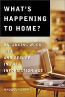 What's Happening to Home: Balancing Work, Life and Refuge in the Information Age артикул 9786c.